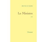 Le Ministre - Bruno Le Maire - Grasset - broché - Roman