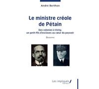 Le ministre créole de Pétain: Des colonies à Vichy, un petit-fils d’esclaves au cœur du pouvoir