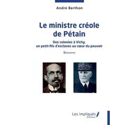 Le ministre créole de Pétain: Des colonies à Vichy, un petit-fils d’esclaves au cœur du pouvoir