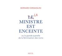 Le Ministre est enceinte: ou la grande querelle de la féminisation des noms