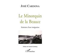 Le Minorquin de la Beauce - Itinéraire d'une intégration - José Cardona - L'harmattan - Livre