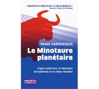 Le Minotaure planétaire : L'ogre américain, la désunion européenne et le chaos mondial - Yanis Varoufakis - Enquêtes & Perspectives - broché - Etude