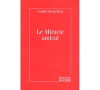 Le Miracle amical Contient : Val de grâce / Les Voyageurs transfigurés - André Fraigneau - Rocher Eds Du - broché - Livre