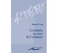Le Miracle au cœur de l’ordinaire - Hent de Vries - Encre Marine - broché - Essai