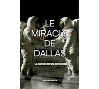 Le Miracle de Dallas: Le jour qui refusa son destin...