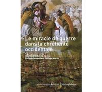 Le Miracle de guerre dans la chrétienté occidentale Philippe Martin (Auteur), Philippe Desmette (Auteur)