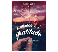 Le miracle de la gratitude - Pour goûter une vie nouvelle