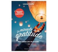 Le miracle de la gratitude: Pour goûter une vie nouvelle