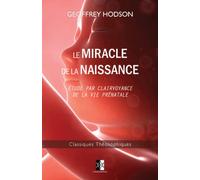 Le Miracle de la Naissance: Étude par Clairvoyance de la Vie Prénatale