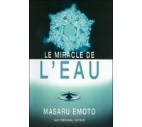 Le miracle de l'eau - Masaru Emoto - Tredaniel La Maisnie - broché - Essai