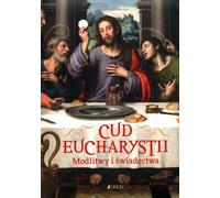 Le miracle de l'Eucharistie Prières et témoignages