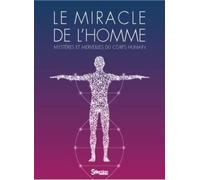 Le Miracle De L'homme - Mystères Et Merveilles Du Corps Humain