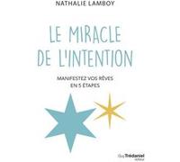 Le miracle de l'intention - Manifestez vos rêves en 5 étapes Nathalie Lamboy (Auteur)