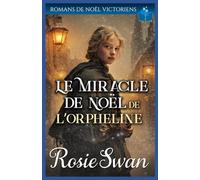 Le Miracle de Noël de l’Orpheline: Saga romantique victorienne