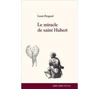 Le miracle de saint Hubert - Louis Pergaud - Saint-Leger Eds - broché - Roman