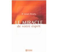 Le miracle de votre esprit Joseph Murphy (Auteur), Mary Sterling (Traduction)
