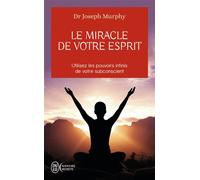 Le miracle de votre esprit - Joseph Murphy - J'ai Lu - Poche - Livre
