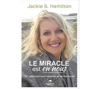 Le miracle est en nous - 101 réflexions pour repenser et recréer sa vie