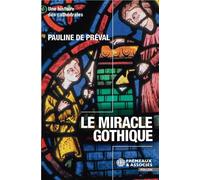 Le Miracle gothique Une histoire des cathédrales - Pauline de Préval - Fremeaux & Associes - Pollen - broché - Etude