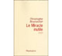 Le Miracle inutile - Christophe Bourseiller - Flammarion - broché - Roman