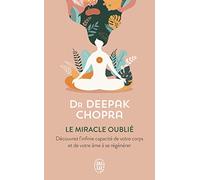 Le miracle oublié - Découvrez l'infinie capacité de votre corps et de votre âme à se régénérer