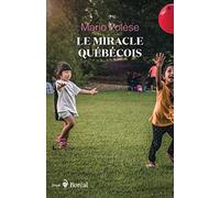 Le miracle québécois - Récit d'un voyageur d'ici et d'ailleurs