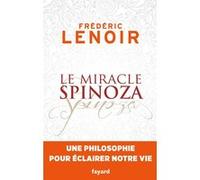 Le miracle Spinoza Frédéric Lenoir (Auteur)