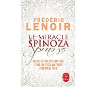 Le miracle Spinoza: Une philosophie pour éclairer notre vie