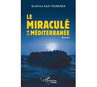 Ibrahima Kalil Tounkara – Le miraculé de la Méditerranée – Roman – Broché – L'Harmattan