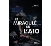 Le miraculé de l'A10 - Ju Phénix - Hello - broché - Témoignage