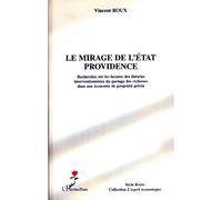 Le mirage de l'Etat providence Recherches sur les lacunes des théories interventionnistes du partage des richesses dans une économie de propriété privée - Vincent Roux - L'harmattan - broché - Essai