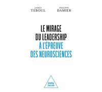 Le Mirage du leadership à l'épreuve des neurosciences - James Teboul - Odile Jacob - broché - Essai
