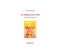 Le mirage du moi Le spectacle et le spectateur - Jean-Marc Mantel - L'originel Accarias - broché - Essai