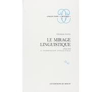 Le mirage linguistique. Essai sur la modernisation intellectuelle Thomas G. Pavel (Auteur)