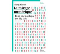 Le mirage numérique: Pour une politique du Big Data