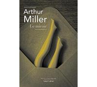 Arthur Miller – Le Miroir – Traduction Michel Fagadau – Éditions Robert Laffont, Poche