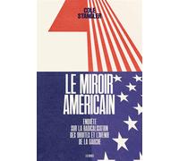 Le Miroir américain - Enquête sur la radicalisation des droites et l'avenir de la gauche - Cole Stangler - Les Arenes Eds - broché - Essai