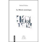 Le Miroir amnésique NADAUS Roland (Auteur)