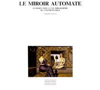 Le Miroir Automate. Introduction A Une Philosophie De L'Informatique