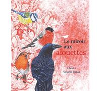 Le miroir aux alouettes - Christos - Balivernes - cartonné - Album jeunesse