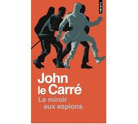 Le Miroir aux espions - John Le Carré - Points - Poche - Roman