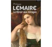 Le Miroir aux mirages Philippe Lemaire (Auteur)