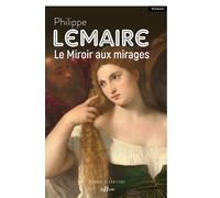 Le Miroir aux mirages - Philippe Lemaire - Deboree Eds - broché - Roman