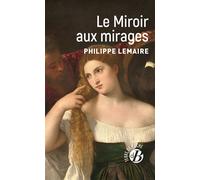 Le Miroir aux mirages - Philippe Lemaire - Deboree Eds - Poche - Roman