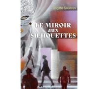 Le Miroir aux silhouettes - Brigitte Souères - Librinova - broché - Essai