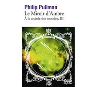 Le Miroir d'Ambre Tome 3 - Philip Pullman - Gallimard - Poche - Roman