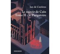 Le Miroir De Caïn - Tome Ii, Le Purgatoire