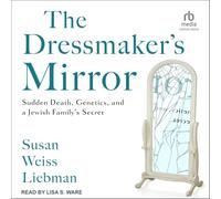 Le miroir de la couturière : mort subite, génétique et secret de famille juive