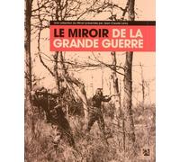 Le miroir de la Grande Guerre - Jean-Claude Lamy - Anne Carriere Eds - broché - Beau livre