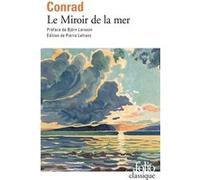 Le Miroir de la mer Joseph Conrad (Auteur), Björn Larsson (Préface), Pierre Lefranc (Traduction), Pierre Lefranc (Edité par)